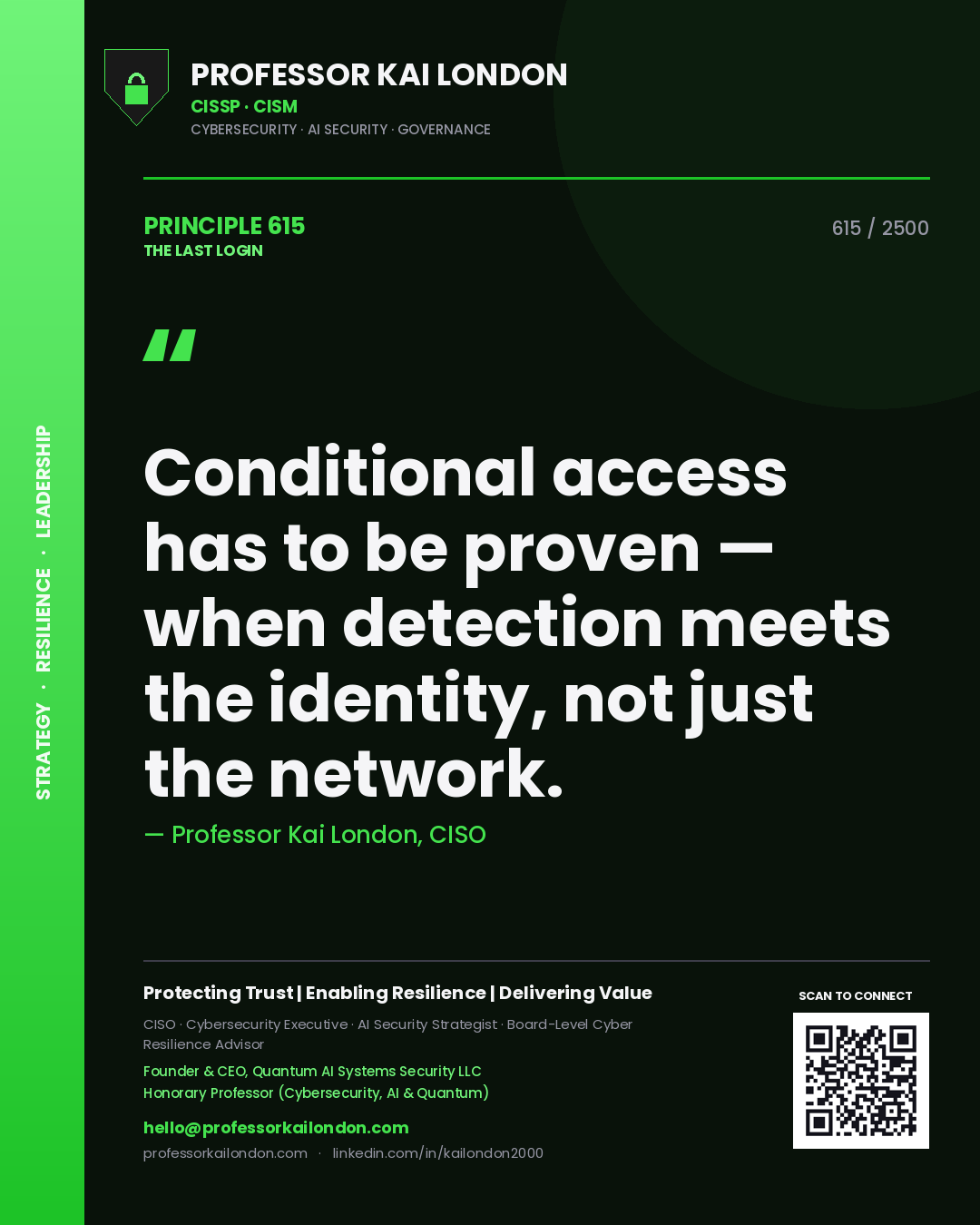 Professor Kai London principle 615: Conditional access has to be proven — when detection meets the identity, not just the network.