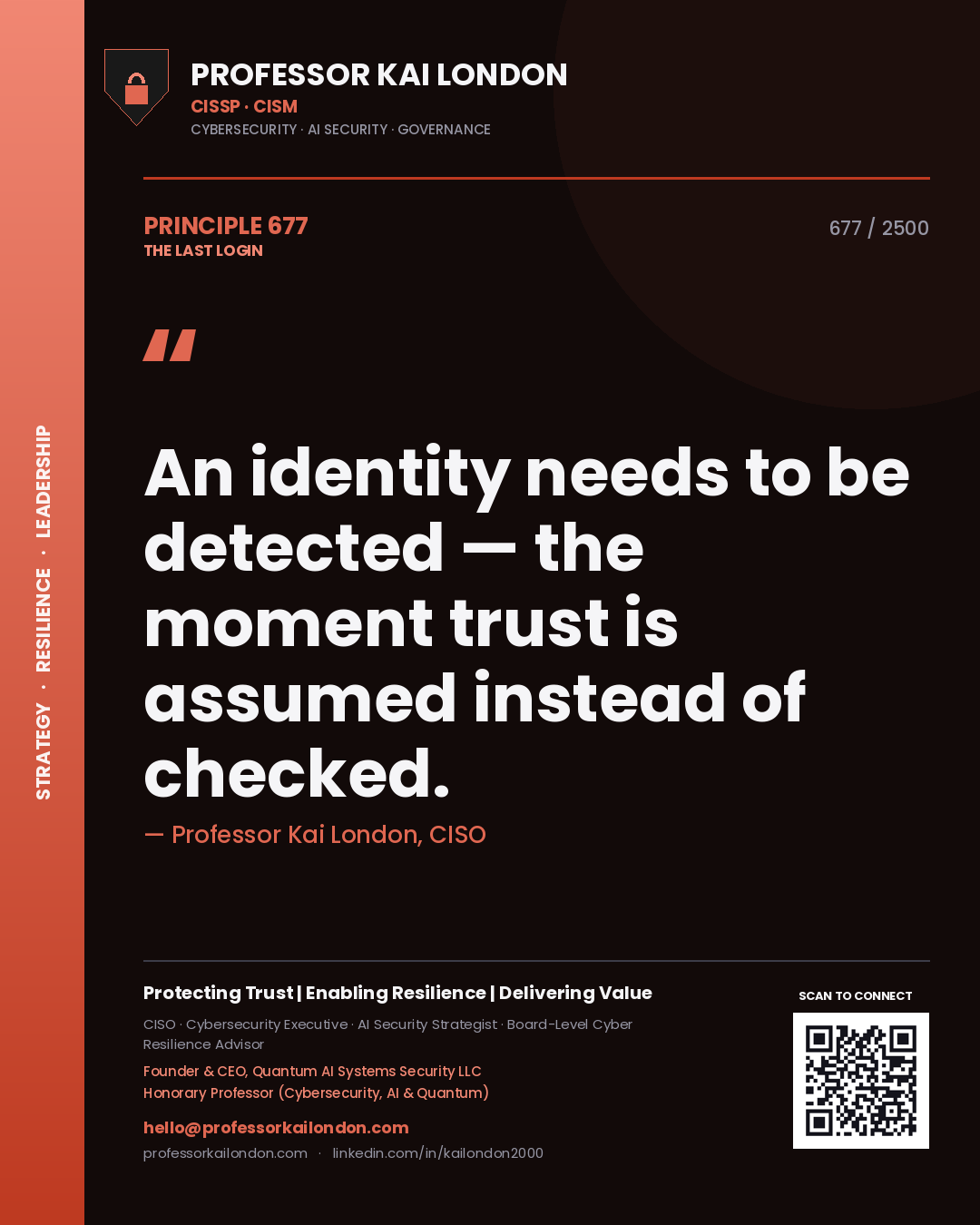 Professor Kai London principle 677: An identity needs to be detected — the moment trust is assumed instead of checked.