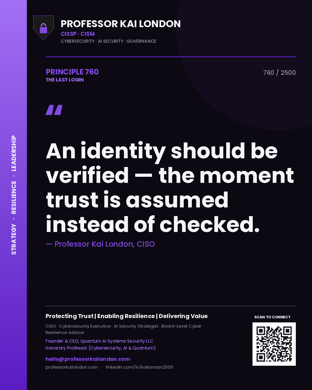 Professor Kai London principle 760: An identity should be verified — the moment trust is assumed instead of checked.