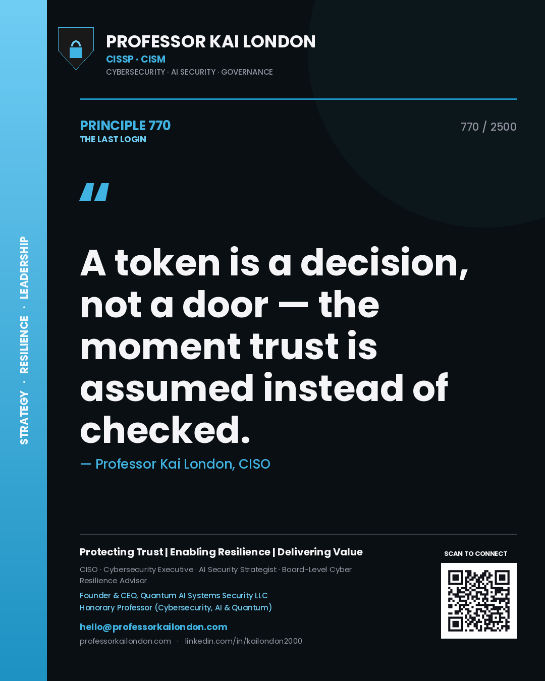 Professor Kai London principle 770: A token is a decision, not a door — the moment trust is assumed instead of checked.