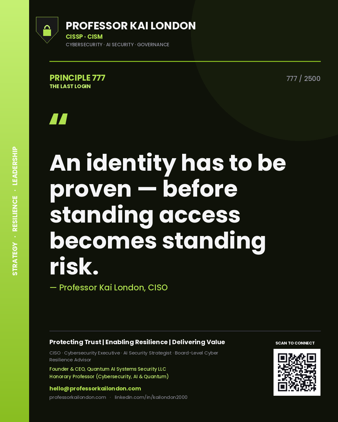Professor Kai London principle 777: An identity has to be proven — before standing access becomes standing risk.