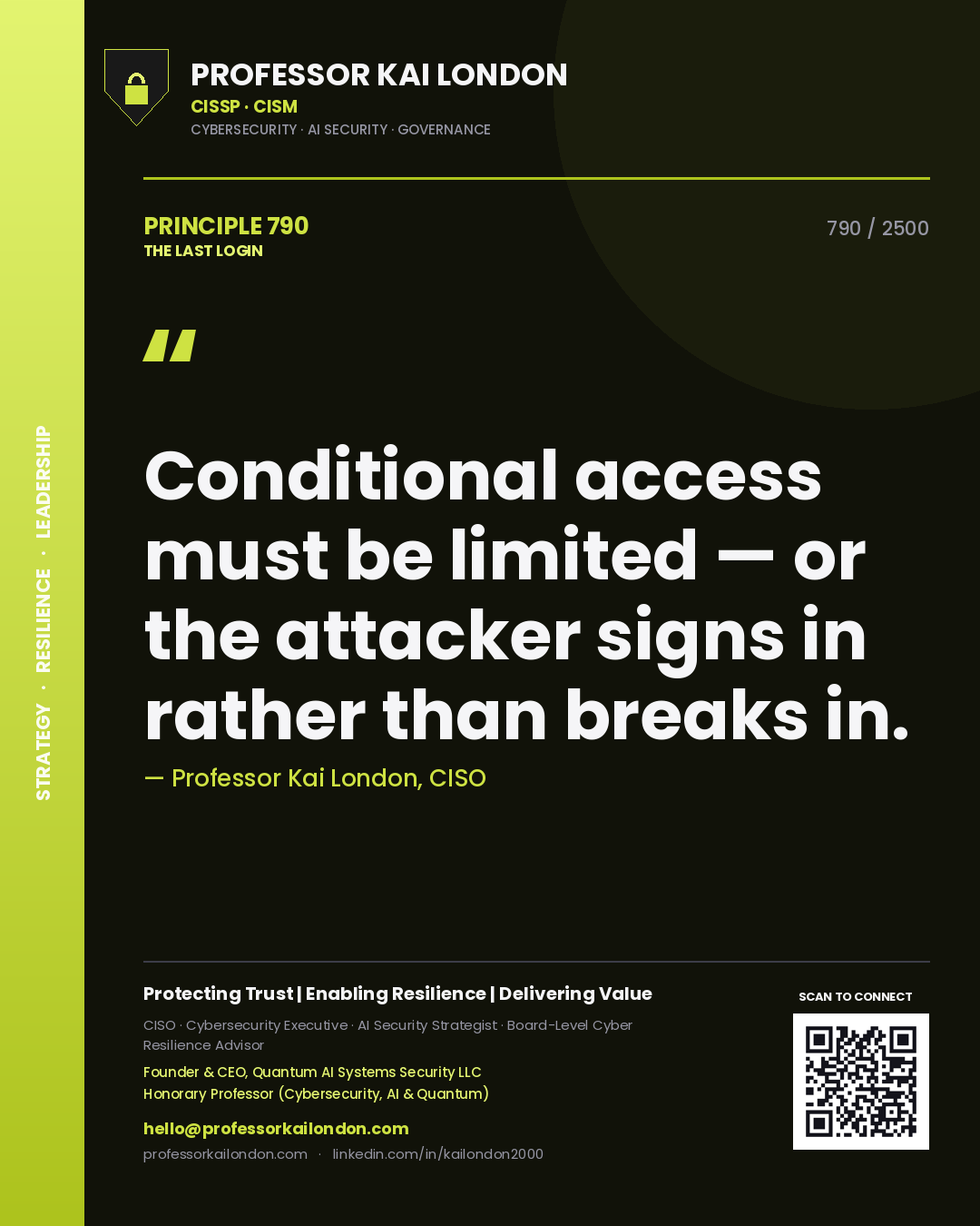 Professor Kai London principle 790: Conditional access must be limited — or the attacker signs in rather than breaks in.