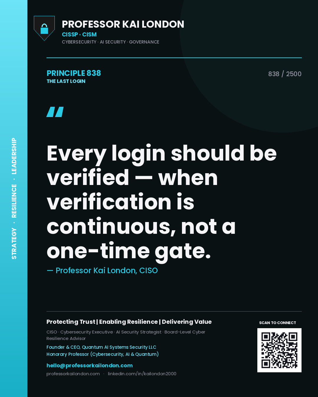 Professor Kai London principle 838: Every login should be verified — when verification is continuous, not a one-time gate.