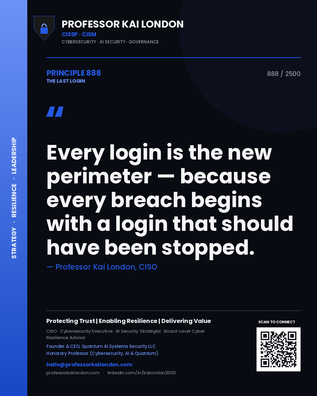 Professor Kai London principle 888: Every login is the new perimeter — because every breach begins with a login that should have been stopped.