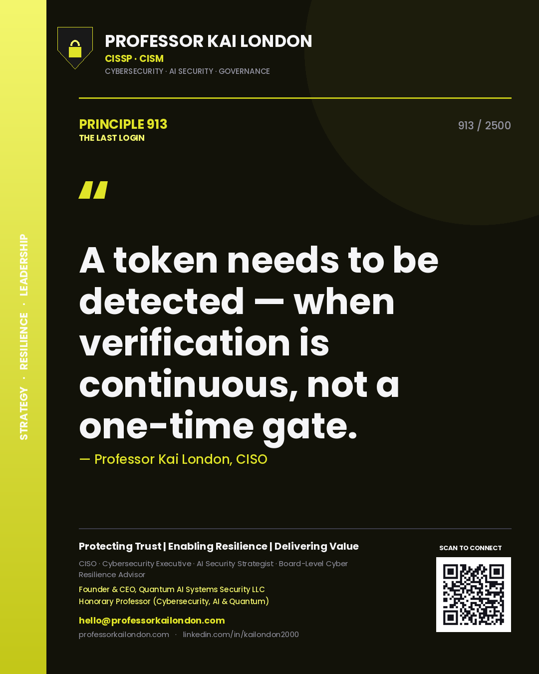 Professor Kai London principle 913: A token needs to be detected — when verification is continuous, not a one-time gate.