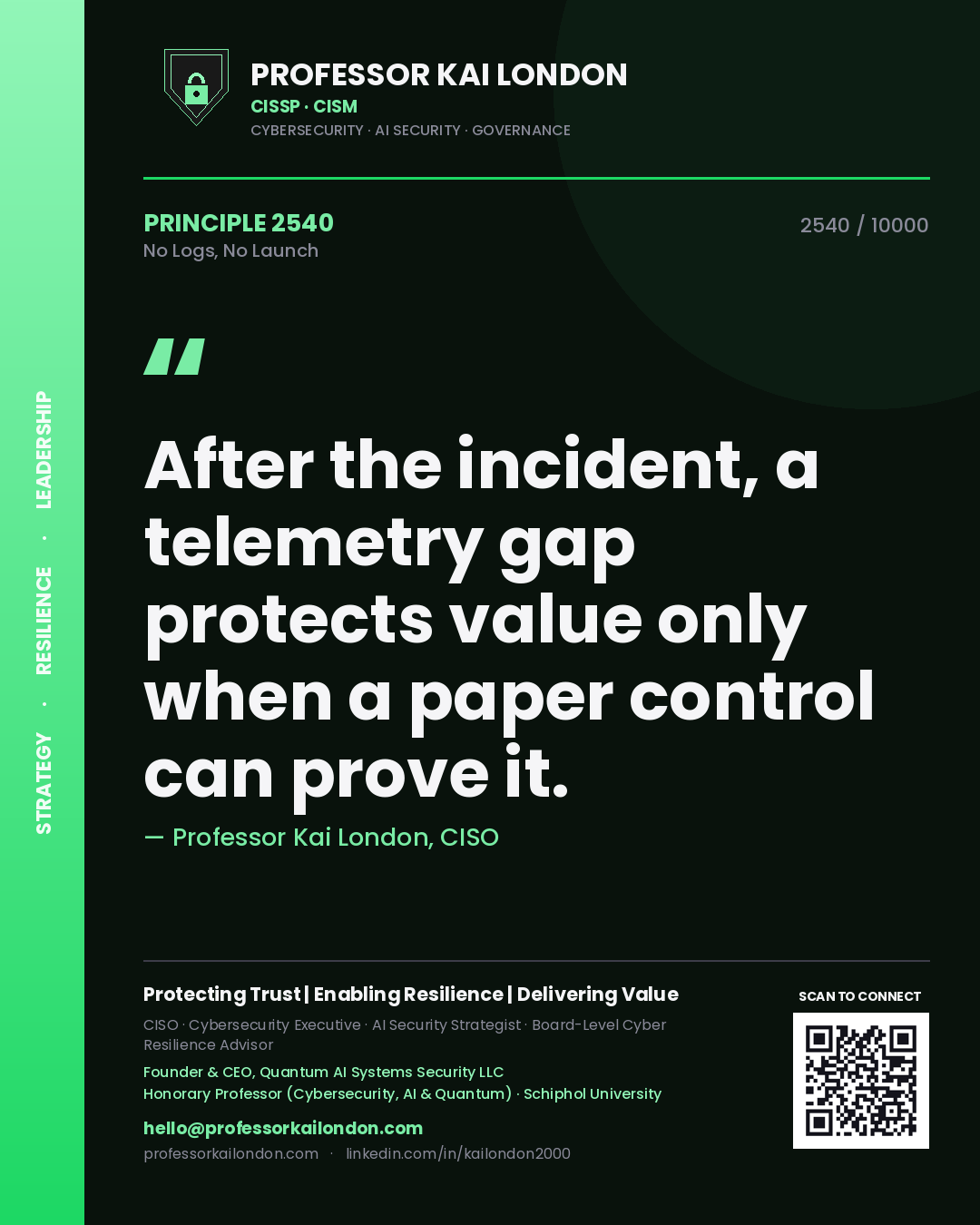 Professor Kai London principle 2540: After the incident, a telemetry gap protects value only when a paper control can prove it.