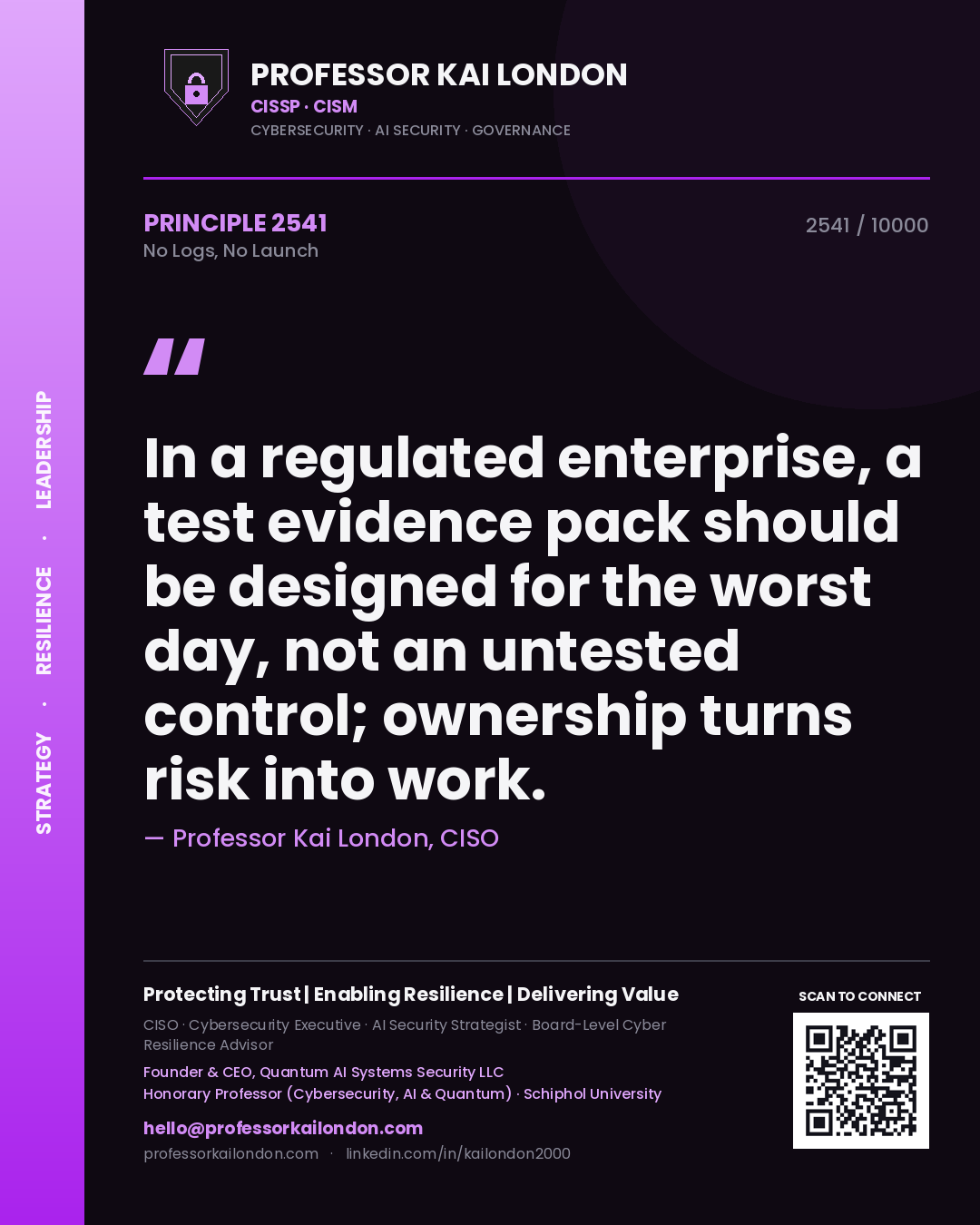 Professor Kai London principle 2541: In a regulated enterprise, a test evidence pack should be designed for the worst day, not an untested control; ownership turns risk into work.