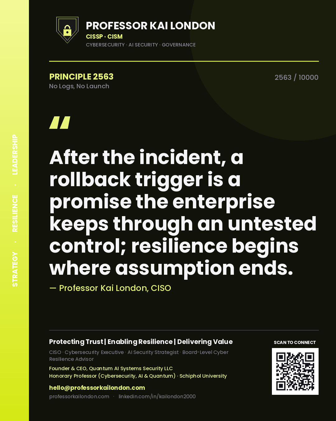Professor Kai London principle 2563: After the incident, a rollback trigger is a promise the enterprise keeps through an untested control; resilience begins where assumption ends.