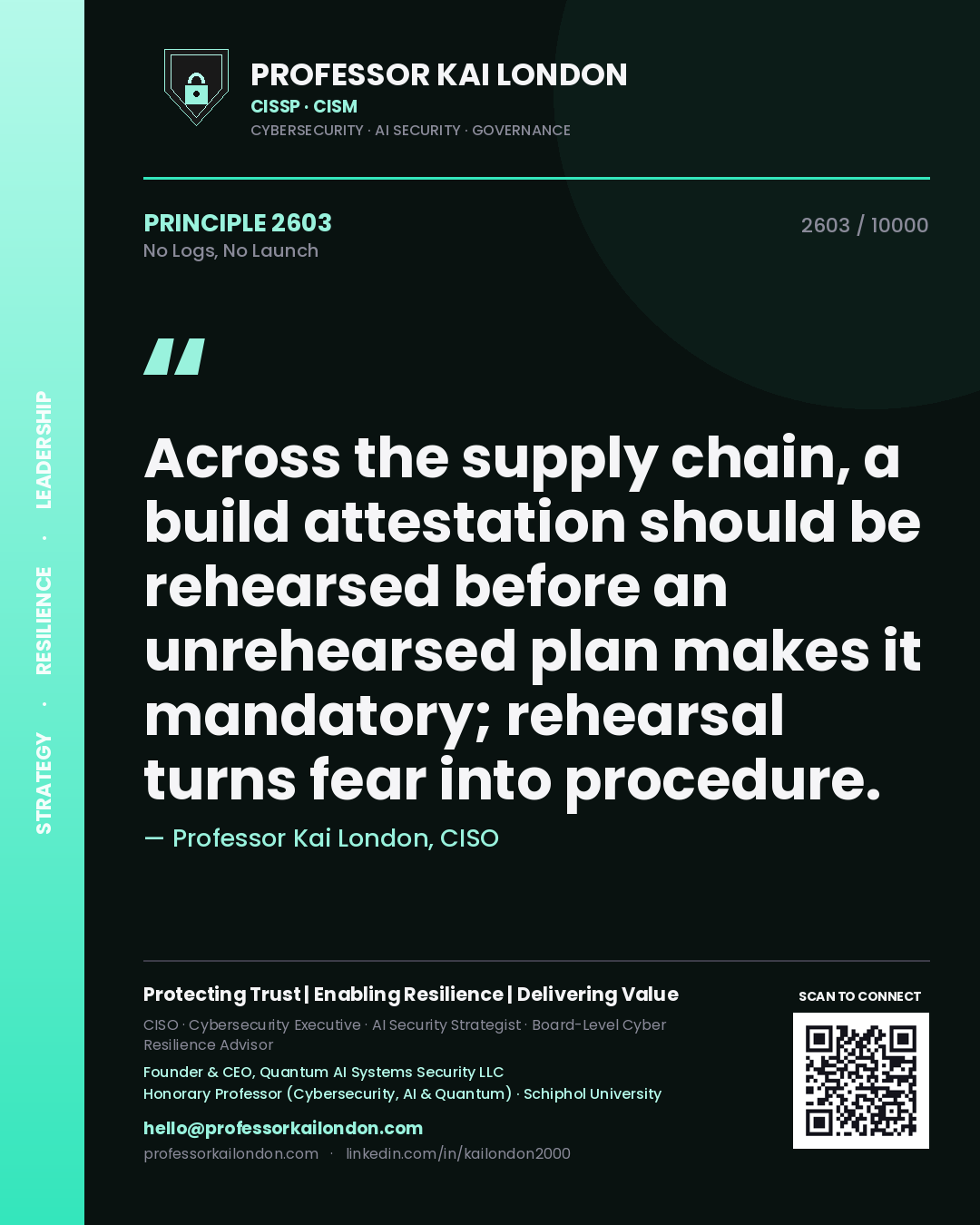 Professor Kai London principle 2603: Across the supply chain, a build attestation should be rehearsed before an unrehearsed plan makes it mandatory; rehearsal turns fear into procedure.