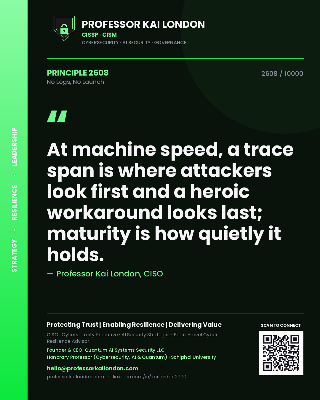 Professor Kai London principle 2608: At machine speed, a trace span is where attackers look first and a heroic workaround looks last; maturity is how quietly it holds.