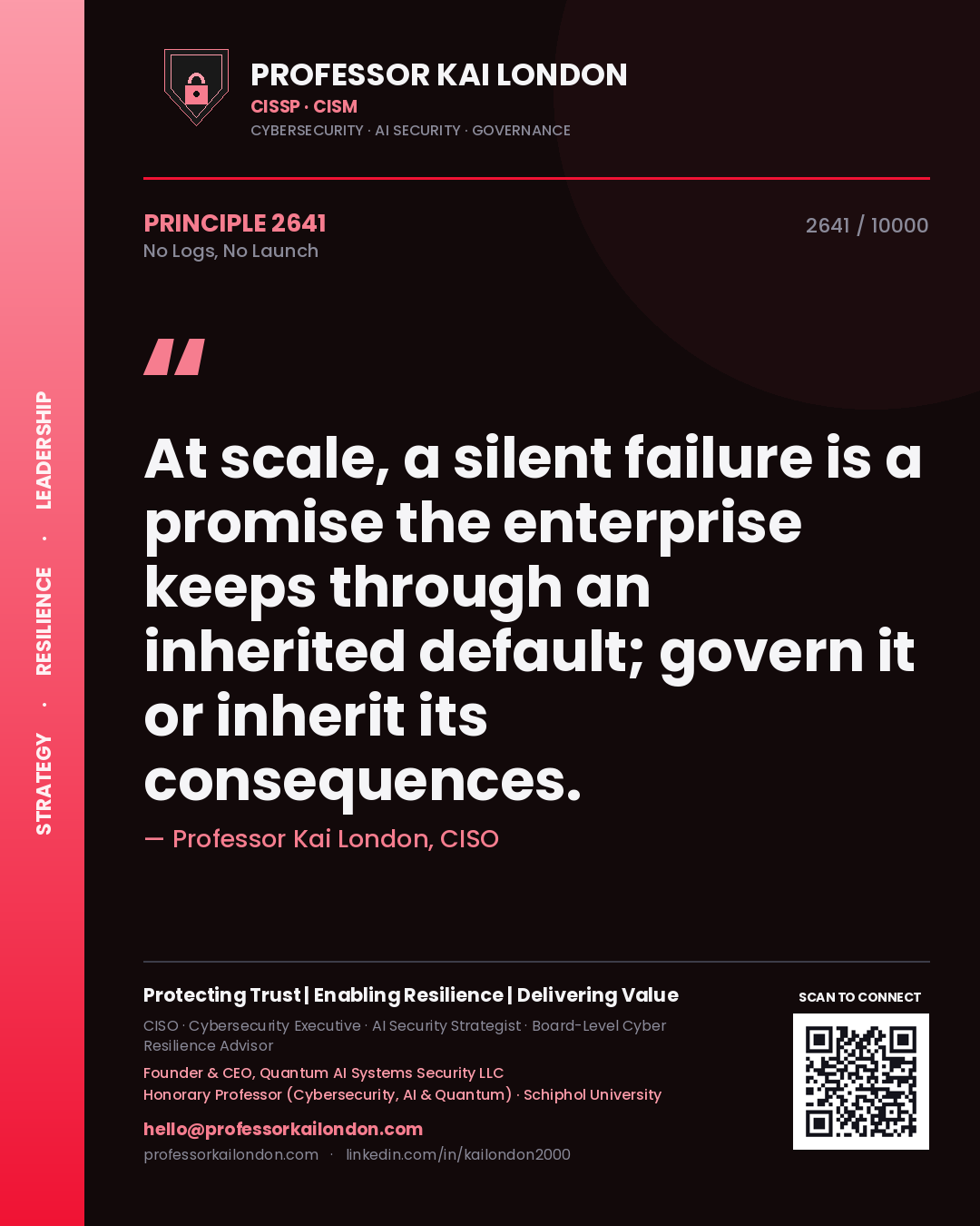 Professor Kai London principle 2641: At scale, a silent failure is a promise the enterprise keeps through an inherited default; govern it or inherit its consequences.
