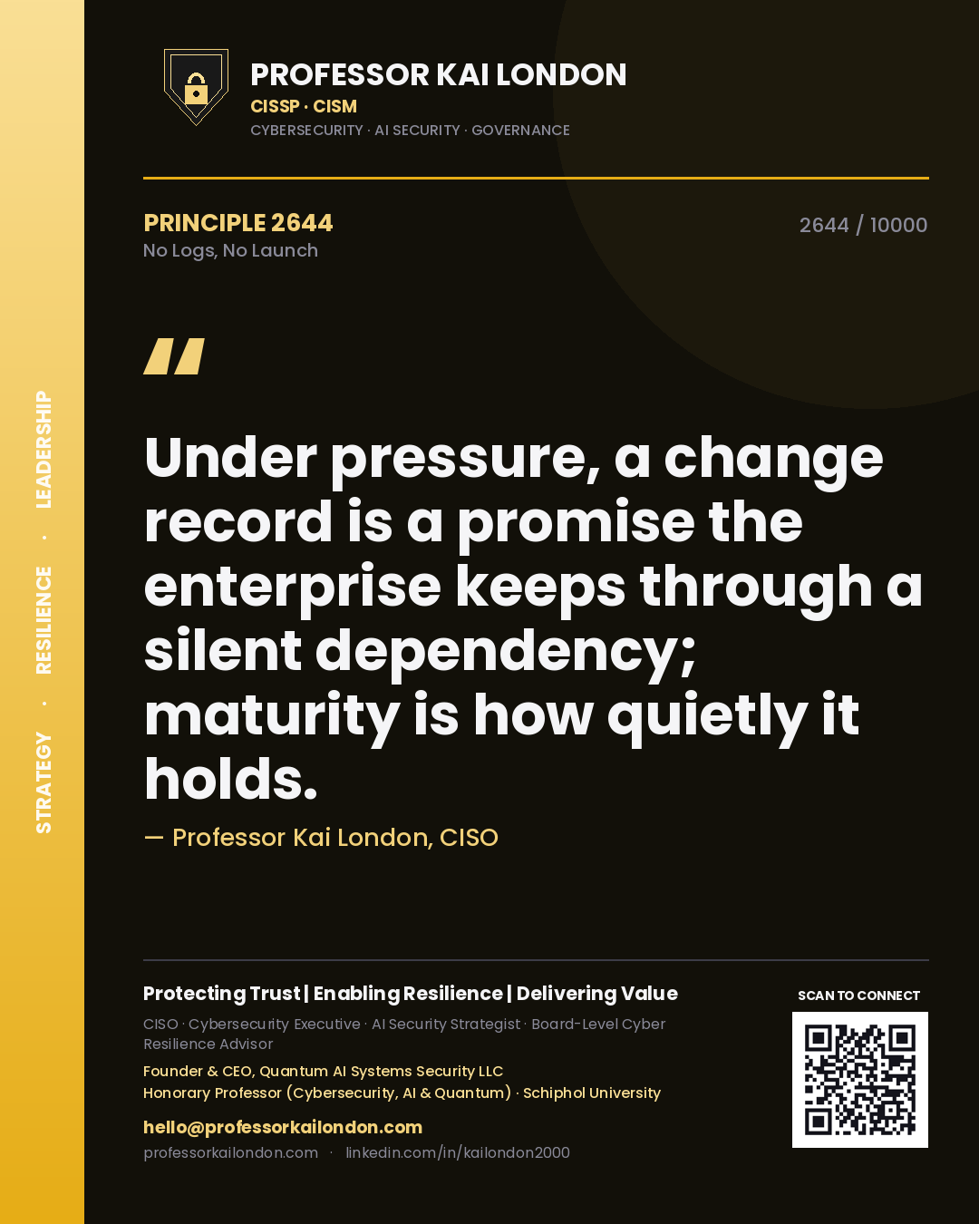 Professor Kai London principle 2644: Under pressure, a change record is a promise the enterprise keeps through a silent dependency; maturity is how quietly it holds.