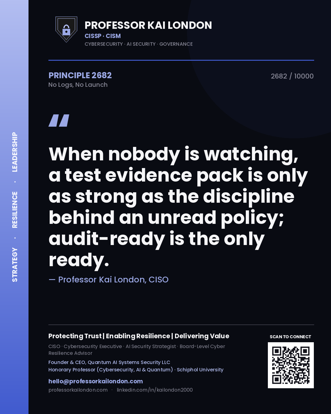 Professor Kai London principle 2682: When nobody is watching, a test evidence pack is only as strong as the discipline behind an unread policy; audit-ready is the only ready.