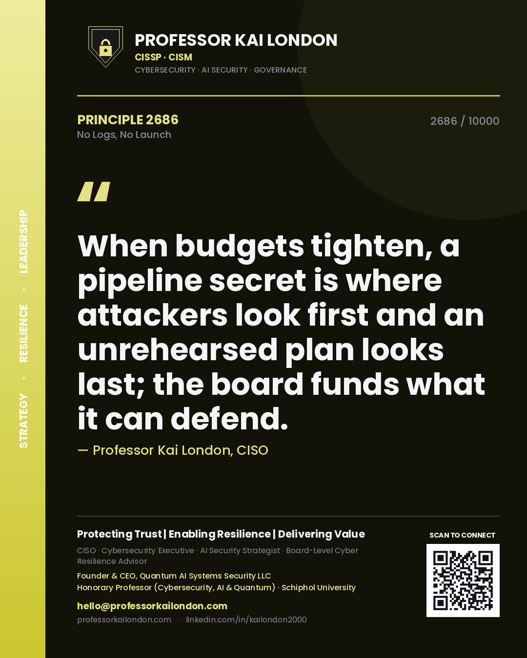 Professor Kai London principle 2686: When budgets tighten, a pipeline secret is where attackers look first and an unrehearsed plan looks last; the board funds what it can defend.