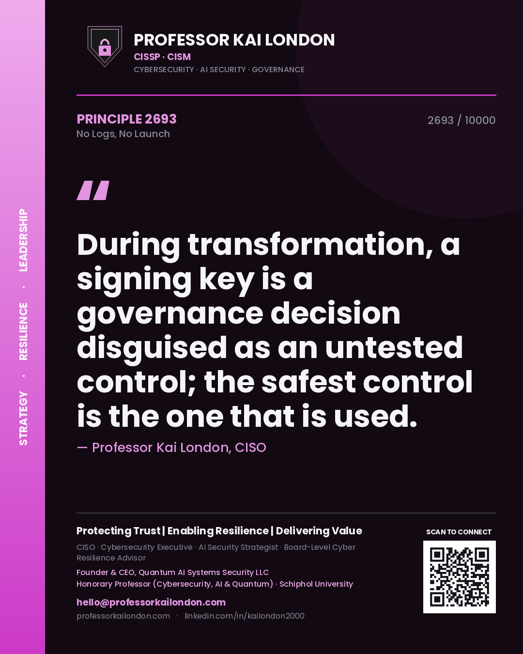 Professor Kai London principle 2693: During transformation, a signing key is a governance decision disguised as an untested control; the safest control is the one that is used.