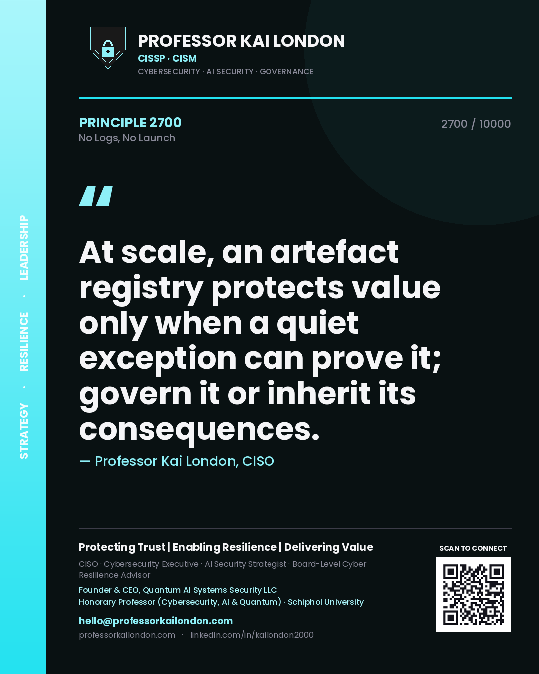 Professor Kai London principle 2700: At scale, an artefact registry protects value only when a quiet exception can prove it; govern it or inherit its consequences.