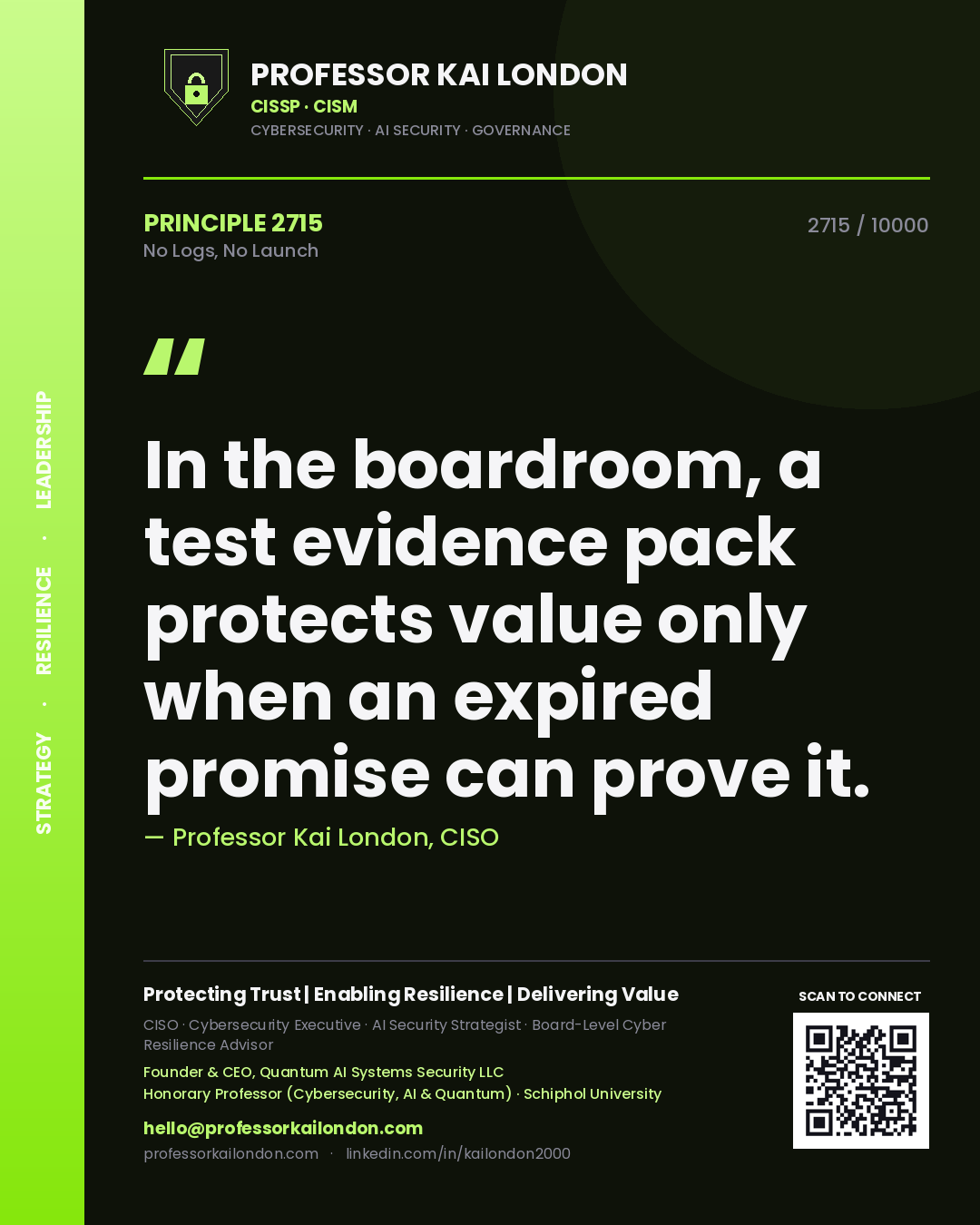 Professor Kai London principle 2715: In the boardroom, a test evidence pack protects value only when an expired promise can prove it.