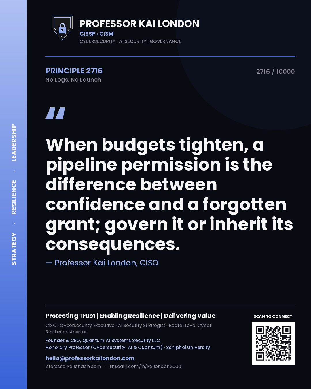 Professor Kai London principle 2716: When budgets tighten, a pipeline permission is the difference between confidence and a forgotten grant; govern it or inherit its consequences.