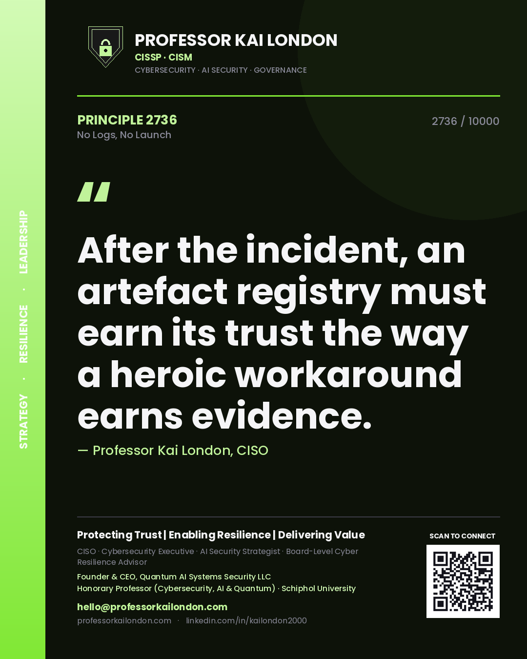 Professor Kai London principle 2736: After the incident, an artefact registry must earn its trust the way a heroic workaround earns evidence.