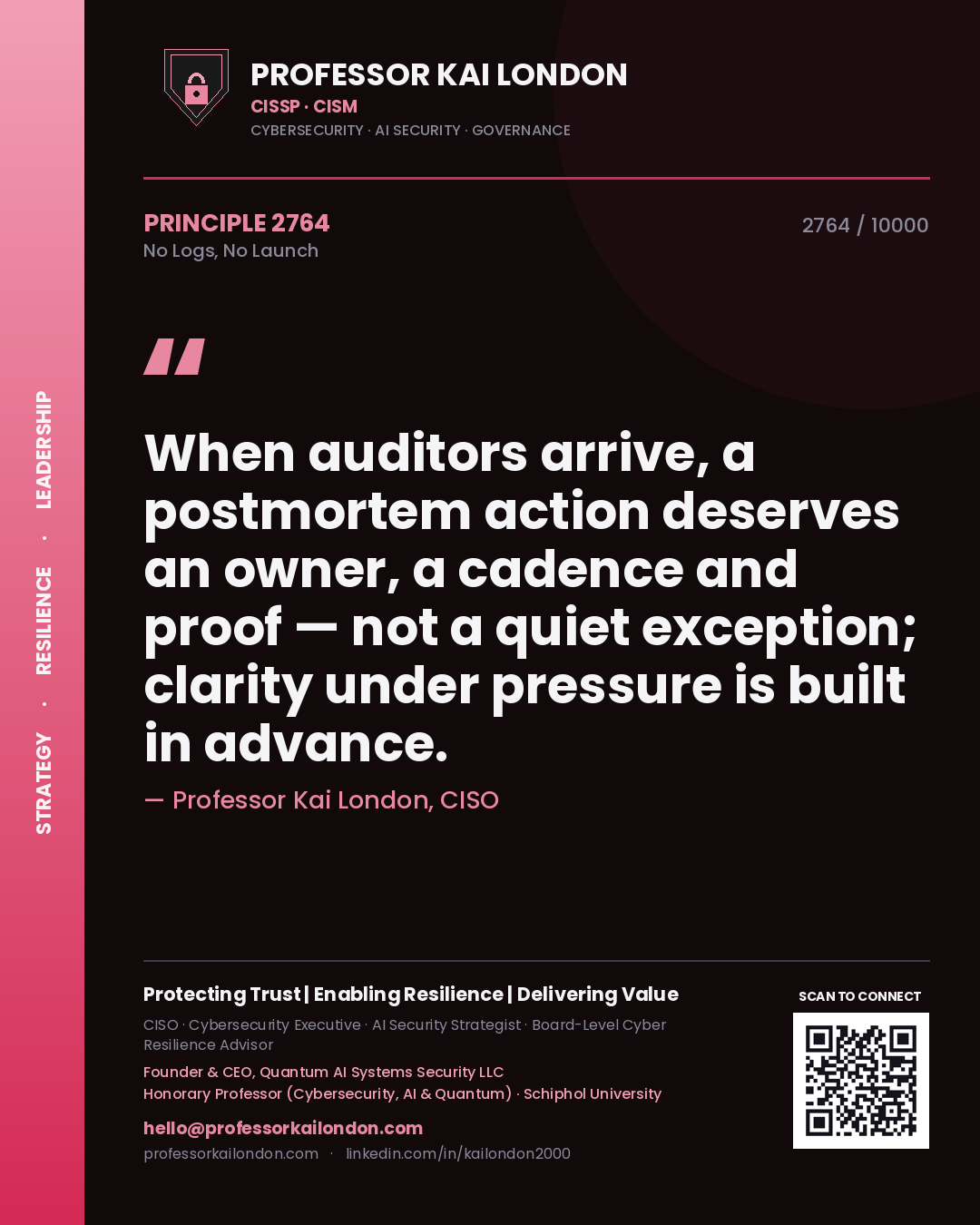 Professor Kai London principle 2764: When auditors arrive, a postmortem action deserves an owner, a cadence and proof — not a quiet exception; clarity under pressure is built in advance.