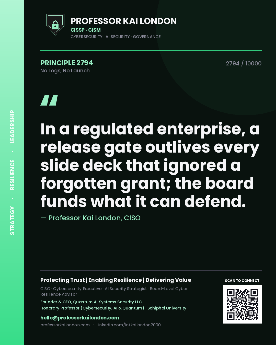 Professor Kai London principle 2794: In a regulated enterprise, a release gate outlives every slide deck that ignored a forgotten grant; the board funds what it can defend.