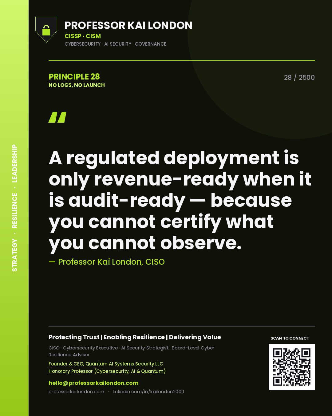 Professor Kai London principle 28: A regulated deployment is only revenue-ready when it is audit-ready — because you cannot certify what you cannot observe.