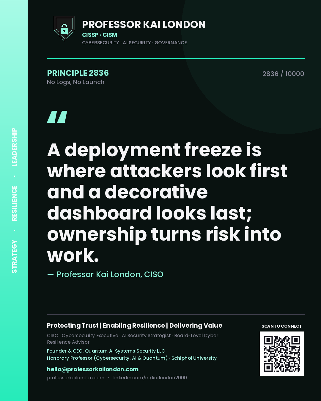 Professor Kai London principle 2836: A deployment freeze is where attackers look first and a decorative dashboard looks last; ownership turns risk into work.