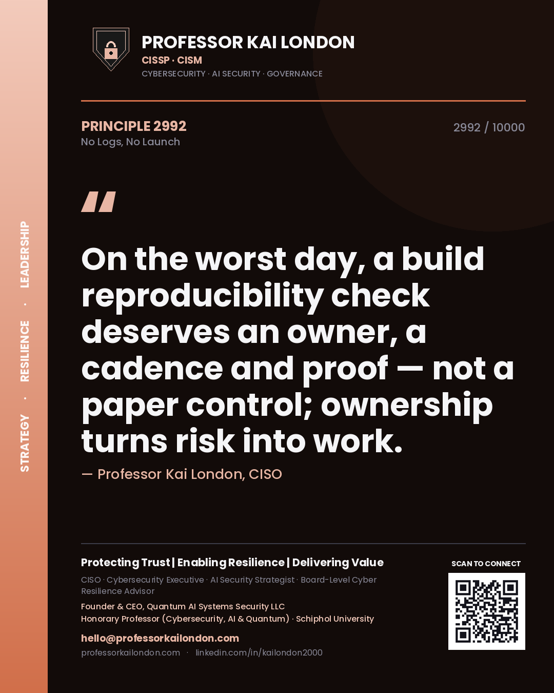 Professor Kai London principle 2992: On the worst day, a build reproducibility check deserves an owner, a cadence and proof — not a paper control; ownership turns risk into work.