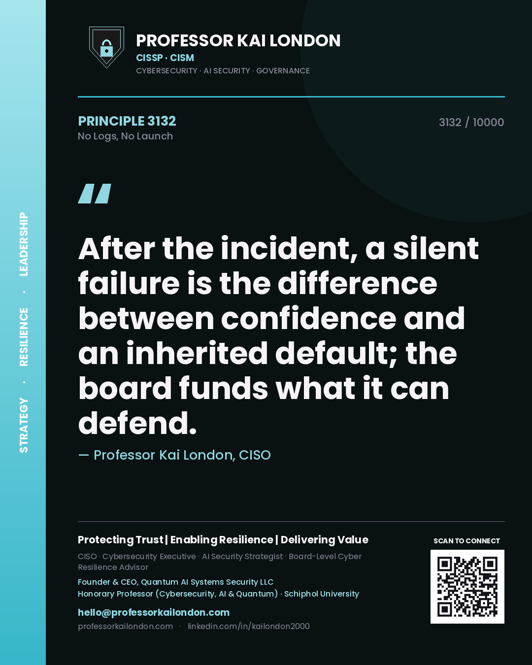 Professor Kai London principle 3132: After the incident, a silent failure is the difference between confidence and an inherited default; the board funds what it can defend.