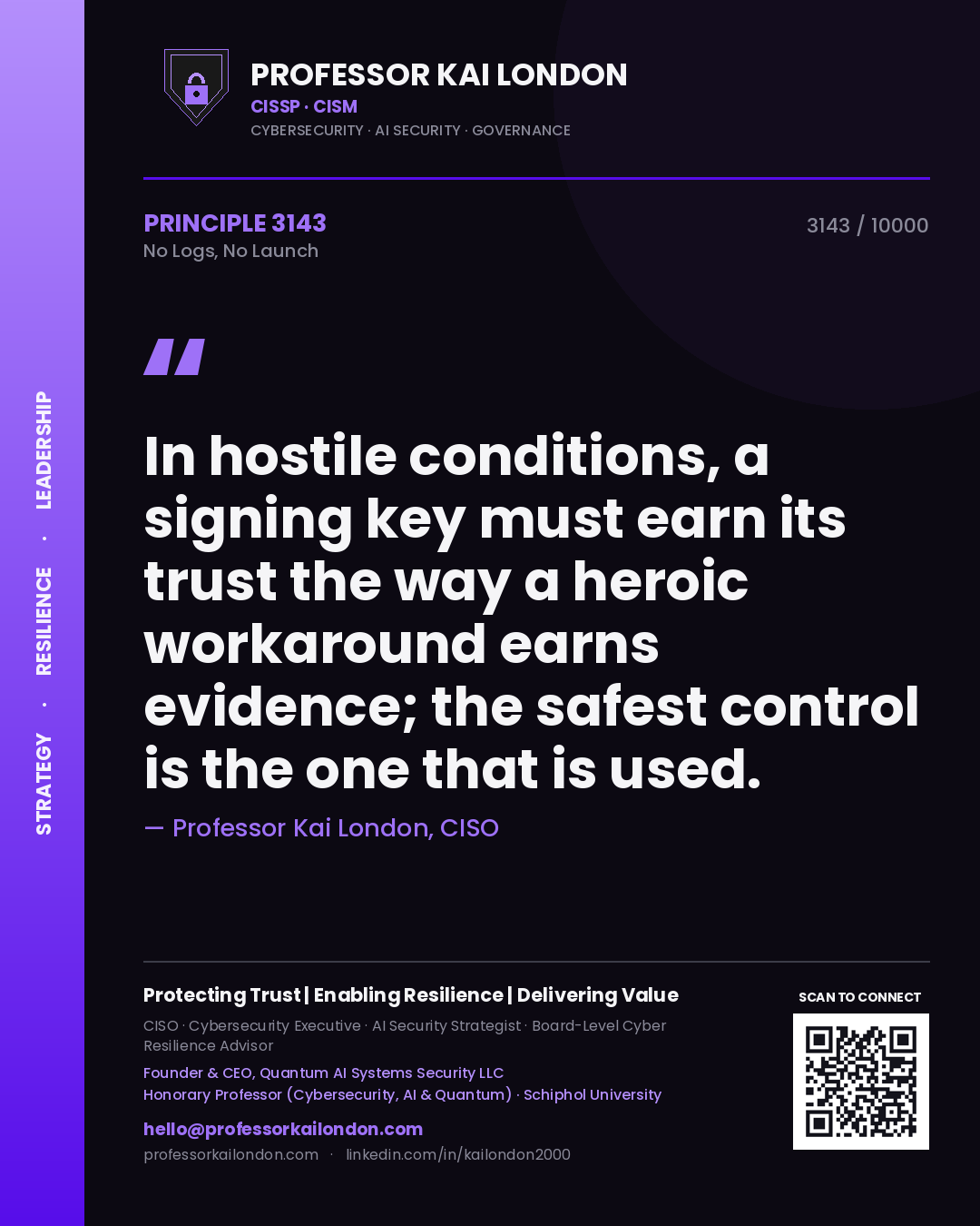 Professor Kai London principle 3143: In hostile conditions, a signing key must earn its trust the way a heroic workaround earns evidence; the safest control is the one that is used.