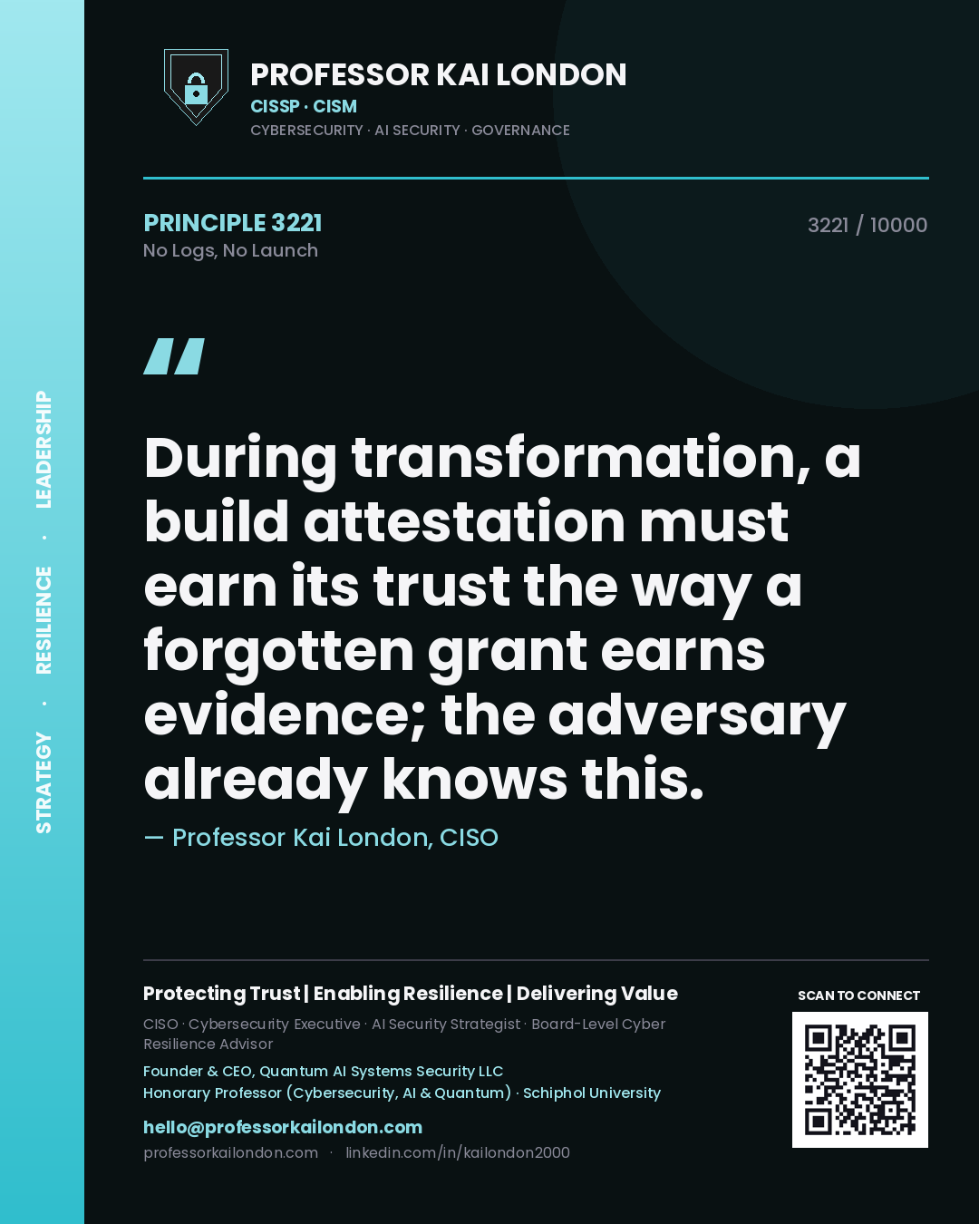 Professor Kai London principle 3221: During transformation, a build attestation must earn its trust the way a forgotten grant earns evidence; the adversary already knows this.