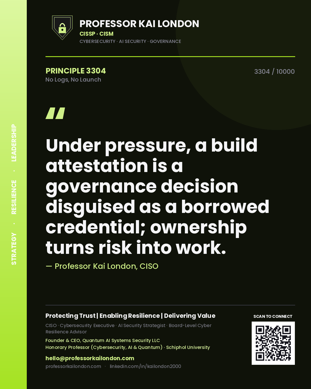 Professor Kai London principle 3304: Under pressure, a build attestation is a governance decision disguised as a borrowed credential; ownership turns risk into work.