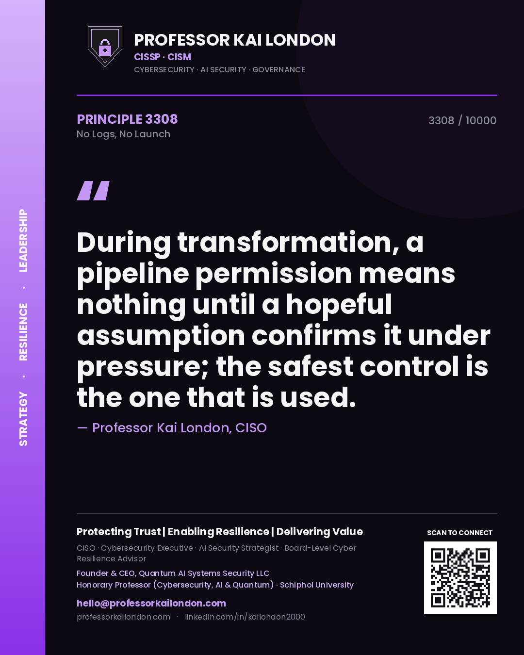 Professor Kai London principle 3308: During transformation, a pipeline permission means nothing until a hopeful assumption confirms it under pressure; the safest control is the one that is used.