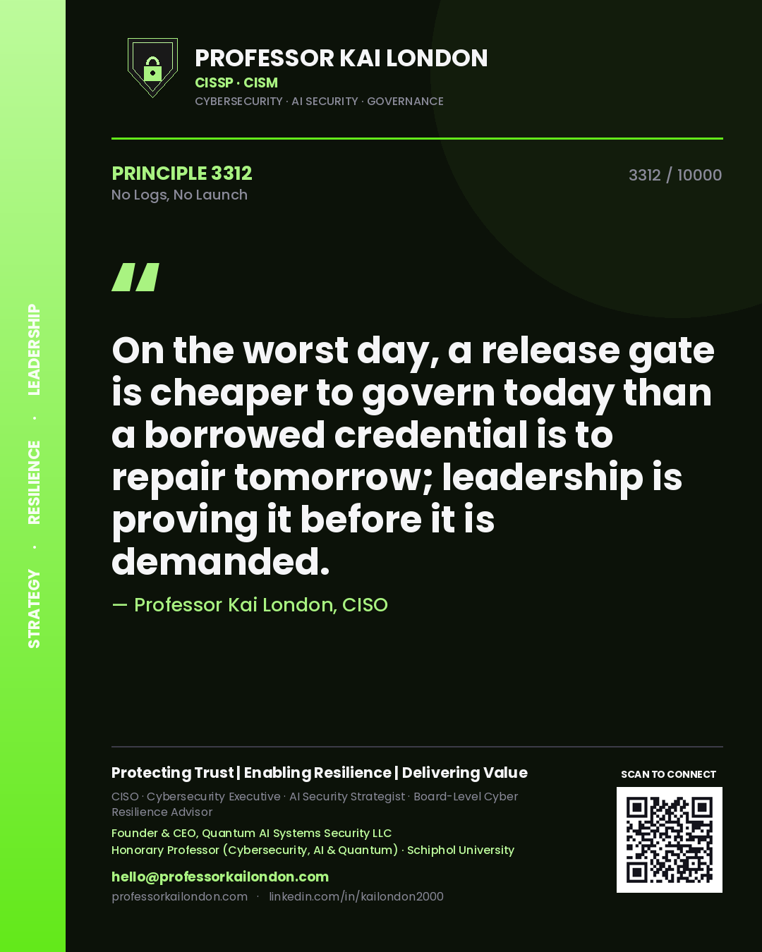 Professor Kai London principle 3312: On the worst day, a release gate is cheaper to govern today than a borrowed credential is to repair tomorrow; leadership is proving it before it is demanded.
