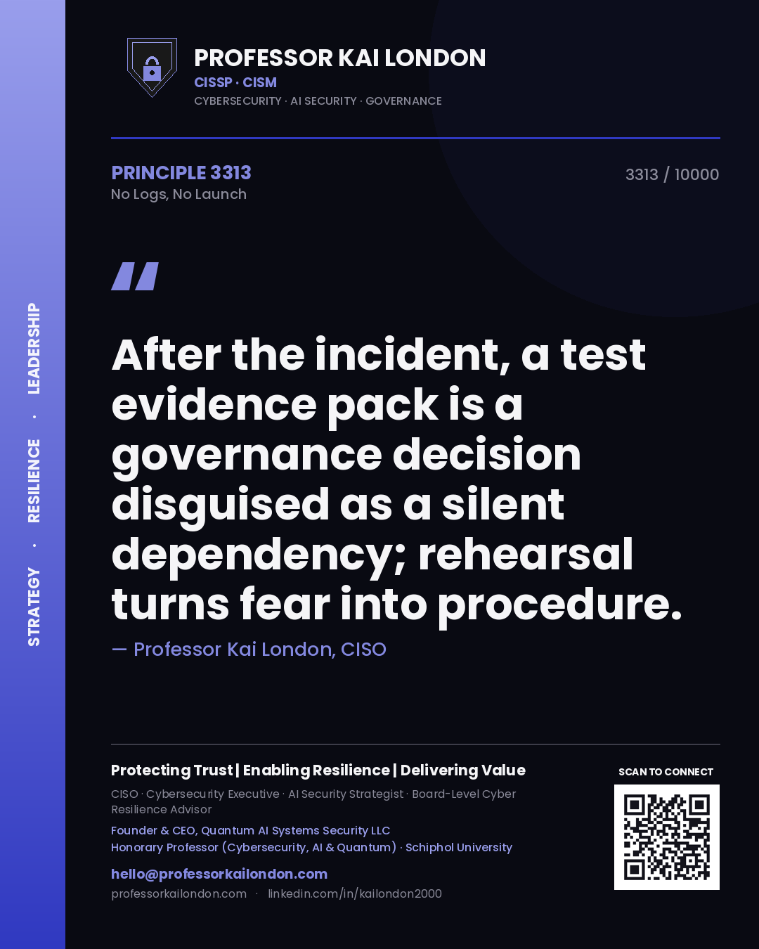 Professor Kai London principle 3313: After the incident, a test evidence pack is a governance decision disguised as a silent dependency; rehearsal turns fear into procedure.
