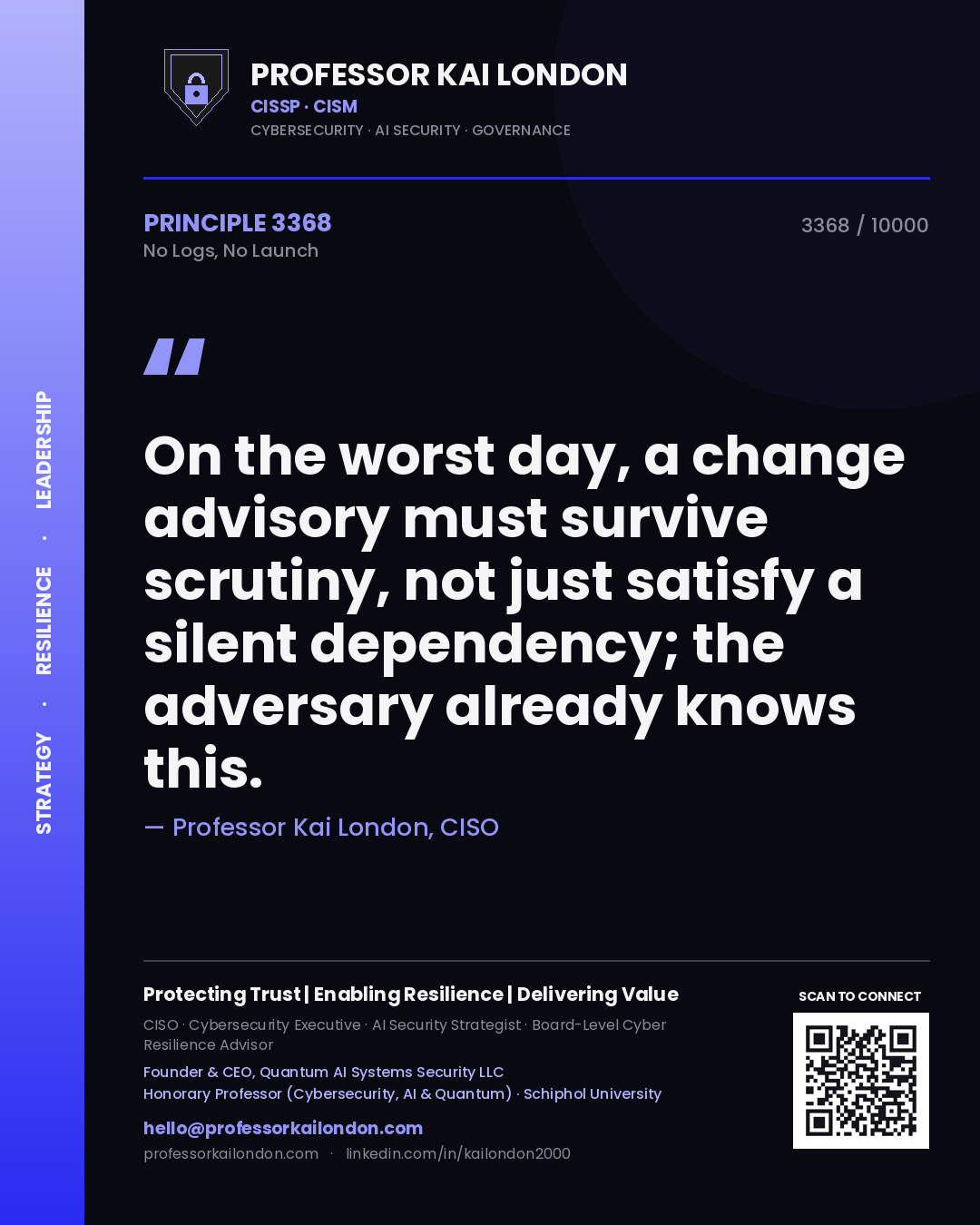 Professor Kai London principle 3368: On the worst day, a change advisory must survive scrutiny, not just satisfy a silent dependency; the adversary already knows this.