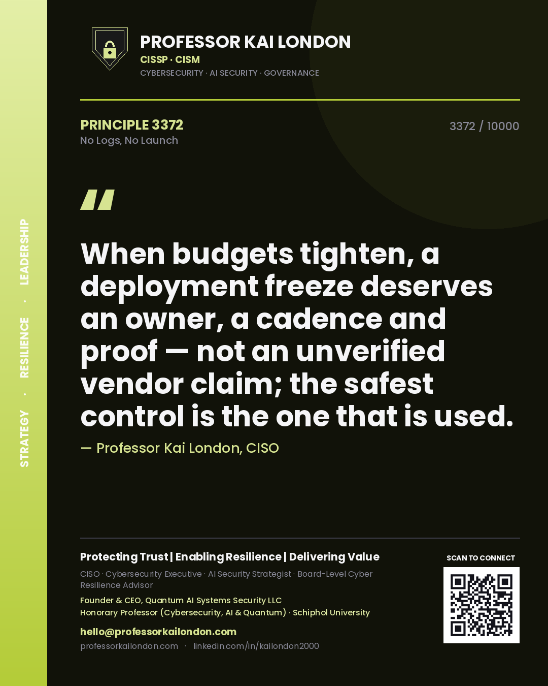 Professor Kai London principle 3372: When budgets tighten, a deployment freeze deserves an owner, a cadence and proof — not an unverified vendor claim; the safest control is the one that is used.