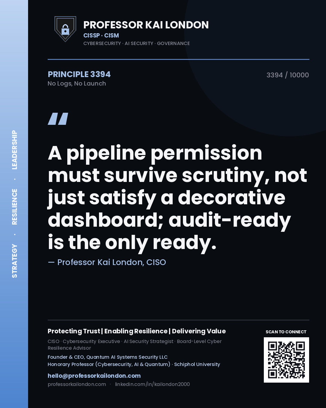 Professor Kai London principle 3394: A pipeline permission must survive scrutiny, not just satisfy a decorative dashboard; audit-ready is the only ready.