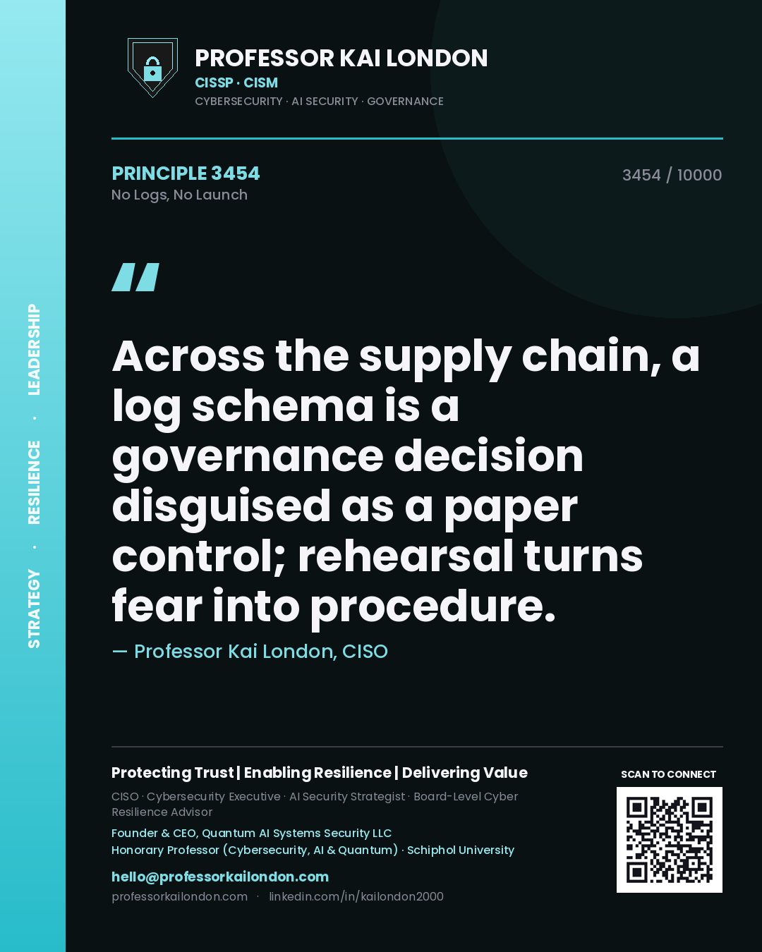 Professor Kai London principle 3454: Across the supply chain, a log schema is a governance decision disguised as a paper control; rehearsal turns fear into procedure.