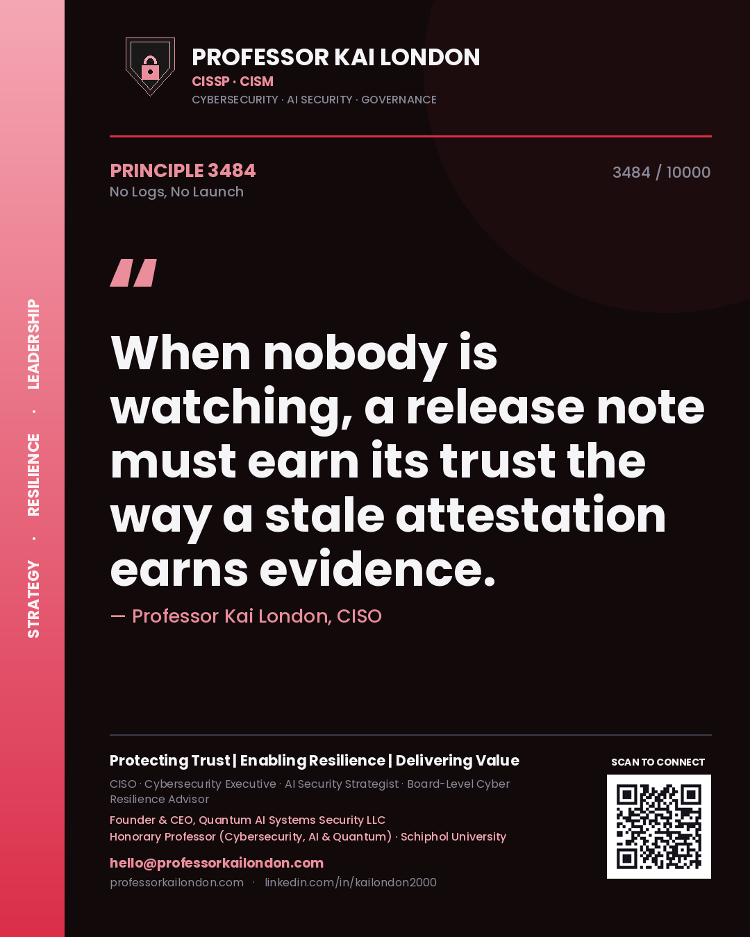 Professor Kai London principle 3484: When nobody is watching, a release note must earn its trust the way a stale attestation earns evidence.