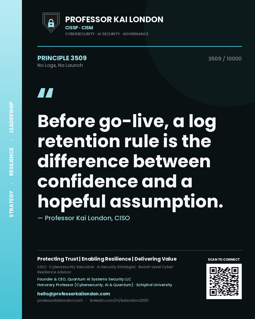 Professor Kai London principle 3509: Before go-live, a log retention rule is the difference between confidence and a hopeful assumption.