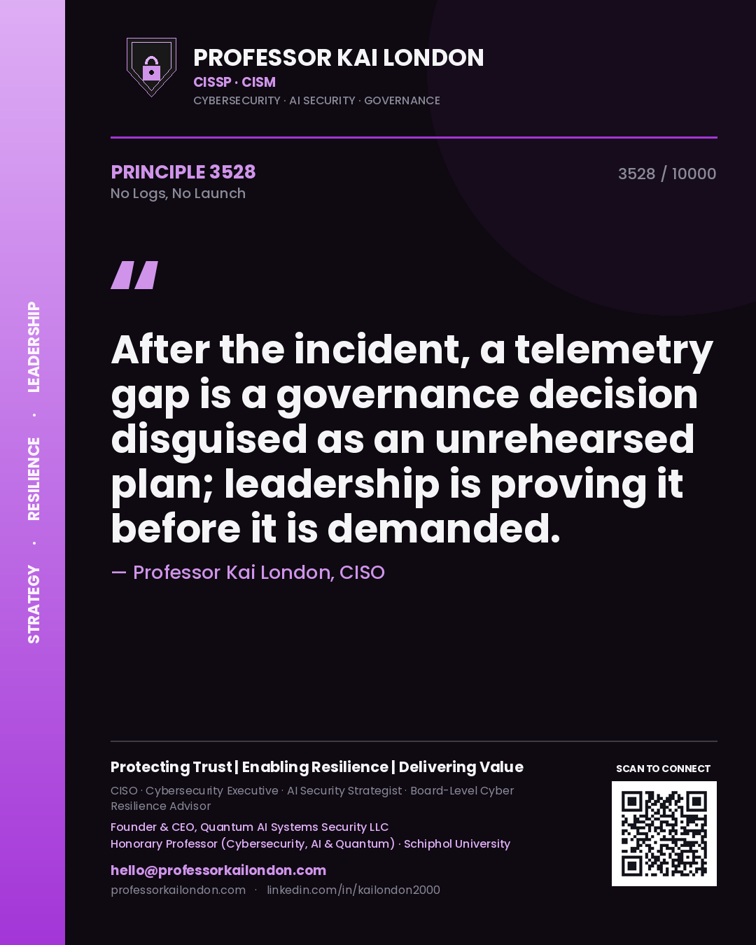 Professor Kai London principle 3528: After the incident, a telemetry gap is a governance decision disguised as an unrehearsed plan; leadership is proving it before it is demanded.