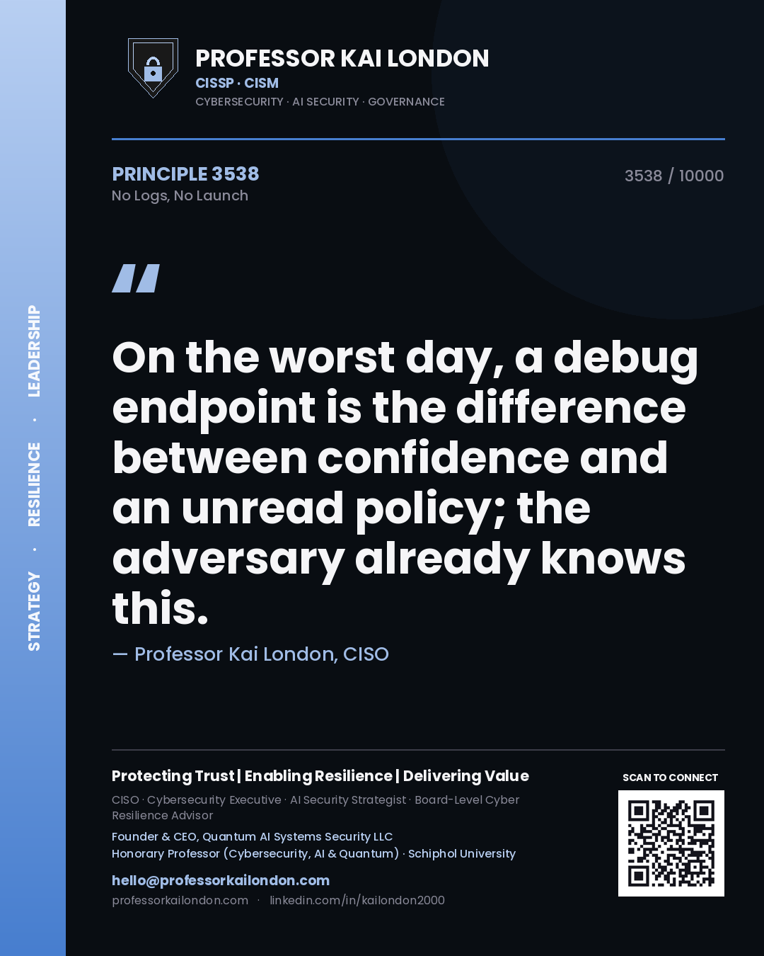 Professor Kai London principle 3538: On the worst day, a debug endpoint is the difference between confidence and an unread policy; the adversary already knows this.