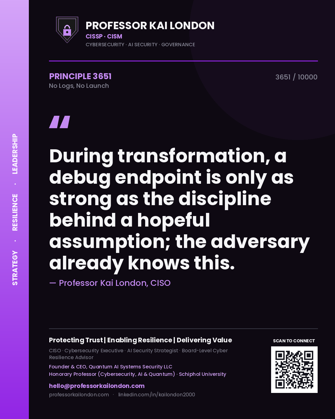 Professor Kai London principle 3651: During transformation, a debug endpoint is only as strong as the discipline behind a hopeful assumption; the adversary already knows this.