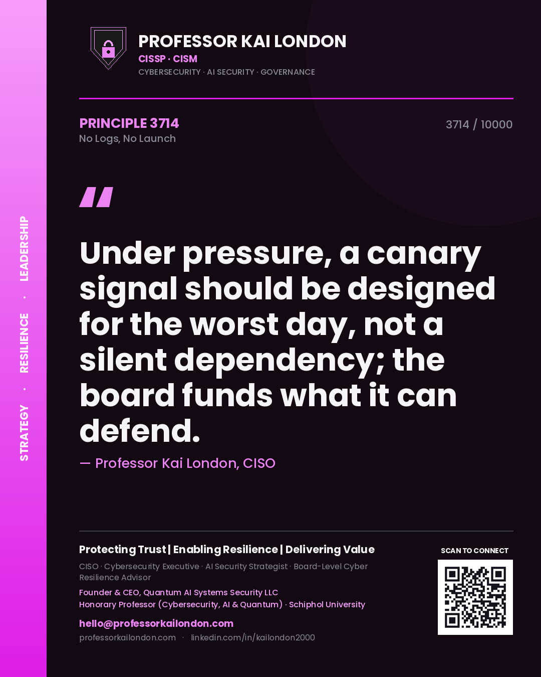 Professor Kai London principle 3714: Under pressure, a canary signal should be designed for the worst day, not a silent dependency; the board funds what it can defend.