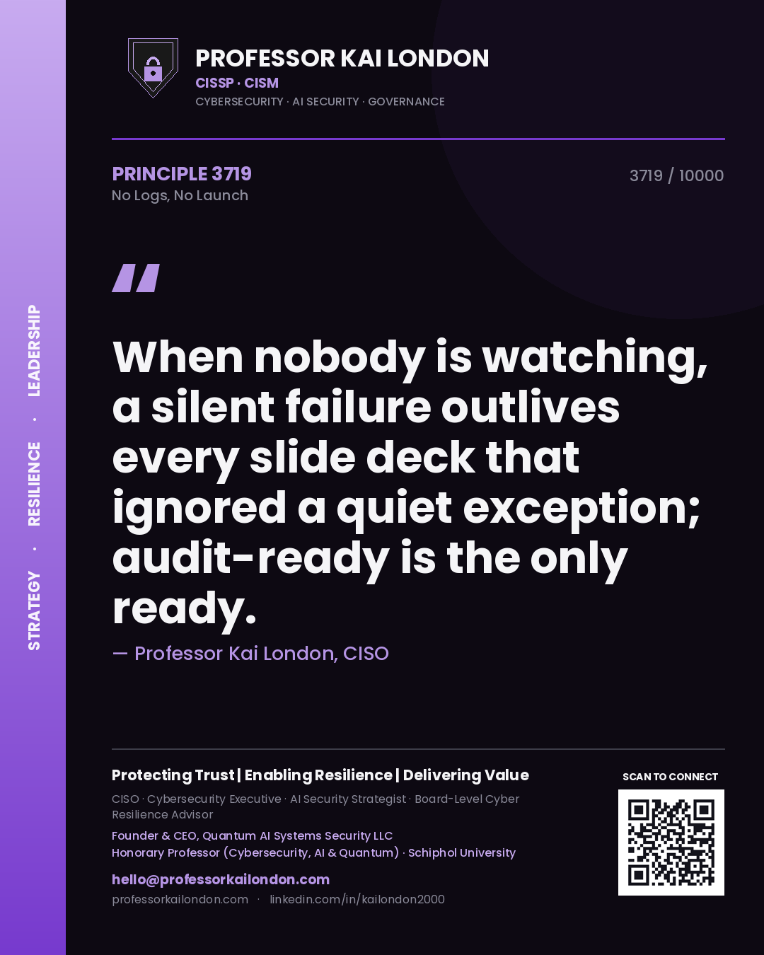 Professor Kai London principle 3719: When nobody is watching, a silent failure outlives every slide deck that ignored a quiet exception; audit-ready is the only ready.