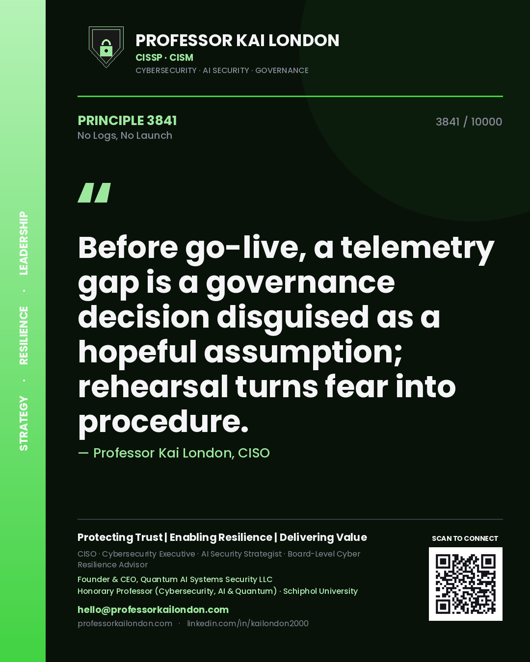 Professor Kai London principle 3841: Before go-live, a telemetry gap is a governance decision disguised as a hopeful assumption; rehearsal turns fear into procedure.