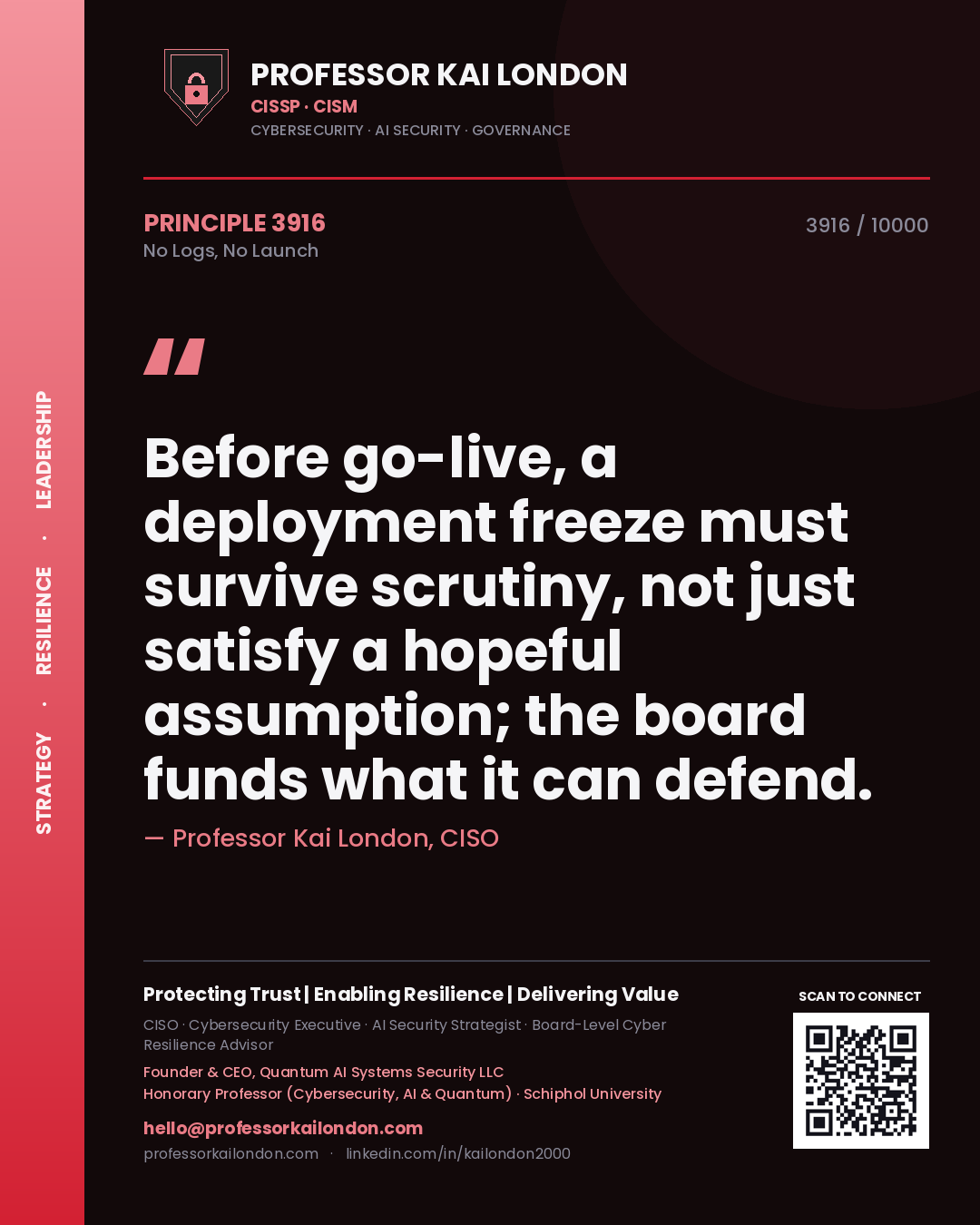 Professor Kai London principle 3916: Before go-live, a deployment freeze must survive scrutiny, not just satisfy a hopeful assumption; the board funds what it can defend.