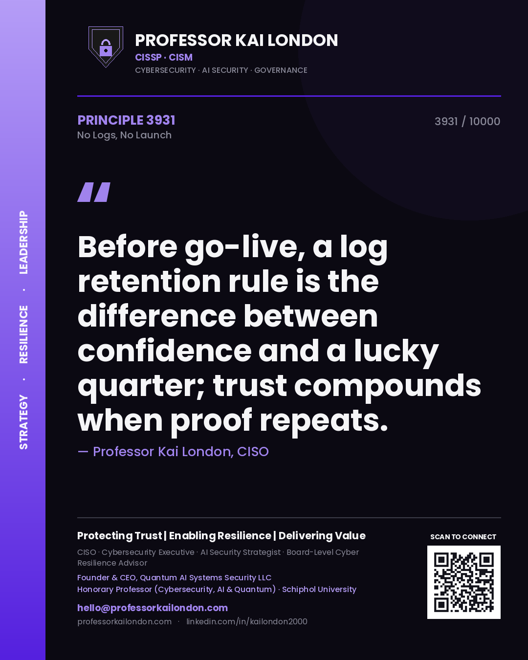 Professor Kai London principle 3931: Before go-live, a log retention rule is the difference between confidence and a lucky quarter; trust compounds when proof repeats.