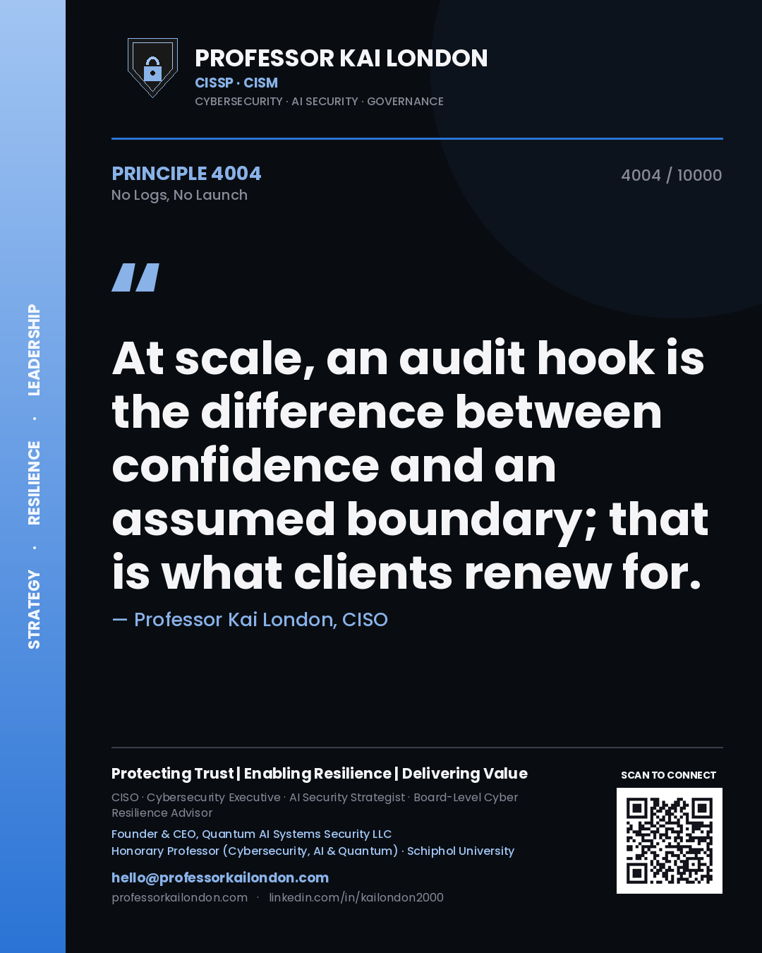 Professor Kai London principle 4004: At scale, an audit hook is the difference between confidence and an assumed boundary; that is what clients renew for.
